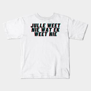 Julle weet nie wat ek weet nie Kids T-Shirt